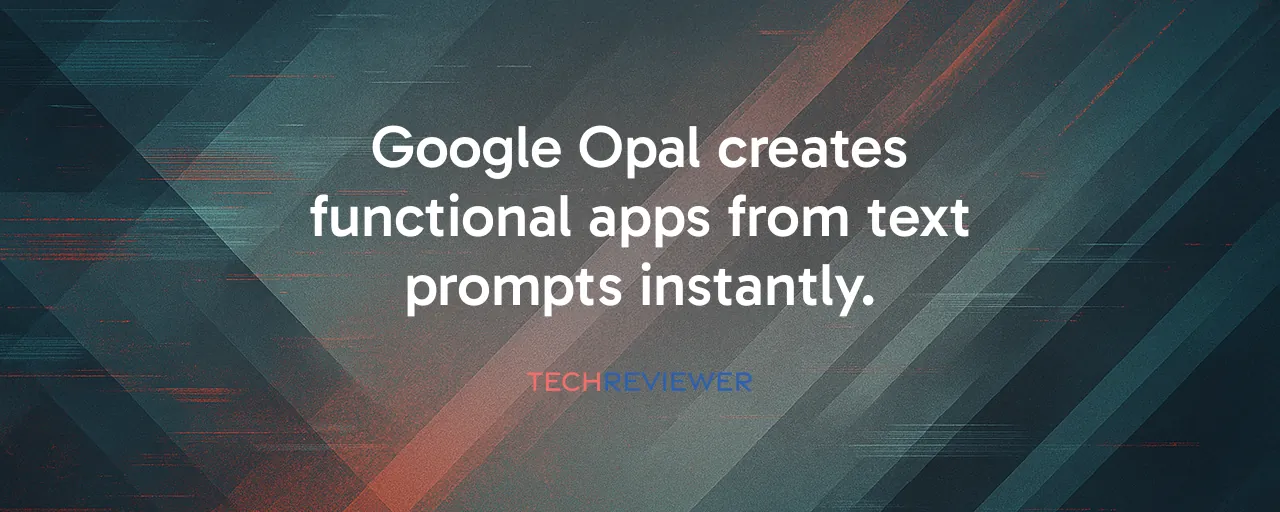 Google Opal creates functional apps from text prompts instantly.