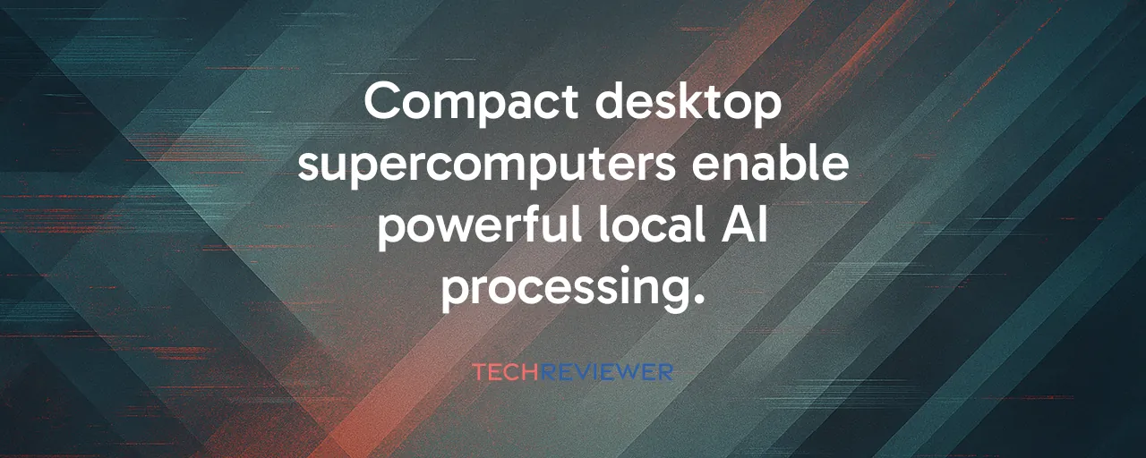Compact desktop supercomputers enable powerful local AI processing.