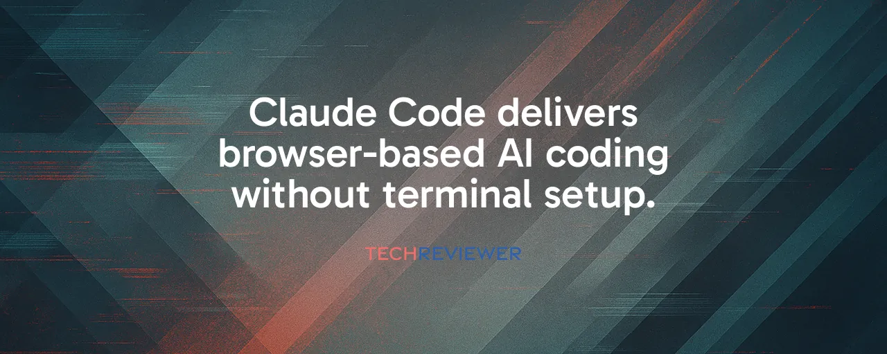 Claude Code delivers browser-based AI coding without terminal setup.