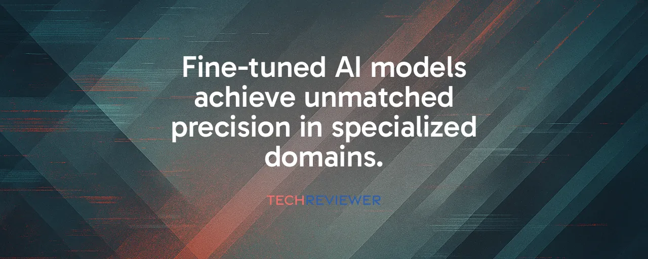 Fine-tuned AI models achieve unmatched precision in specialized domains.