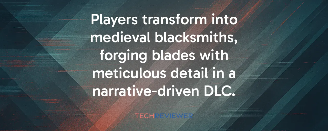 Players transform into medieval blacksmiths, forging blades with meticulous detail in a narrative-driven DLC.