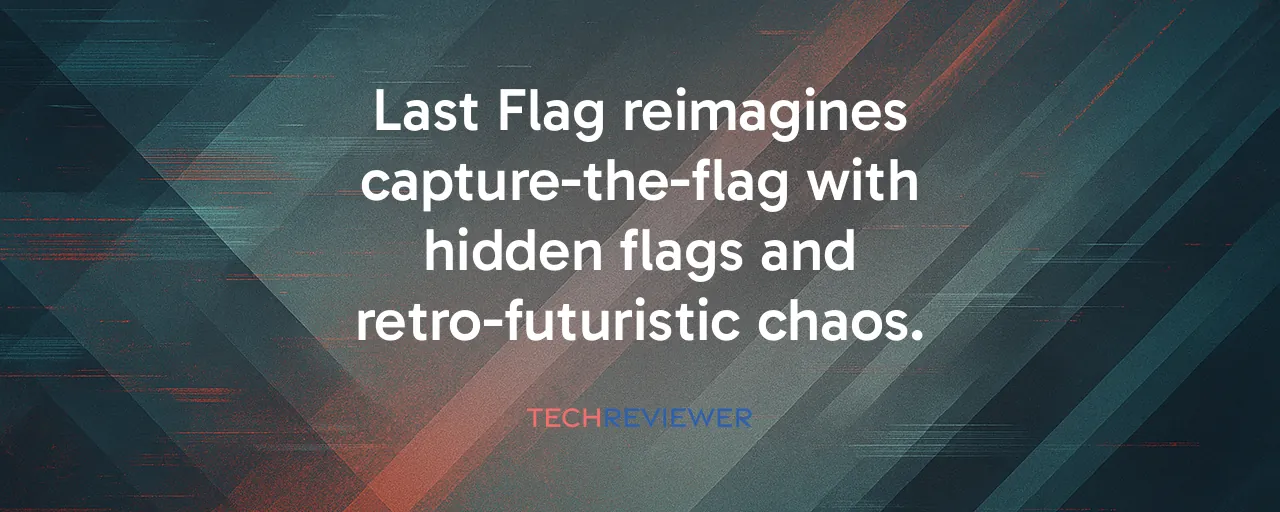 Last Flag reimagines capture-the-flag with hidden flags and retro-futuristic chaos.