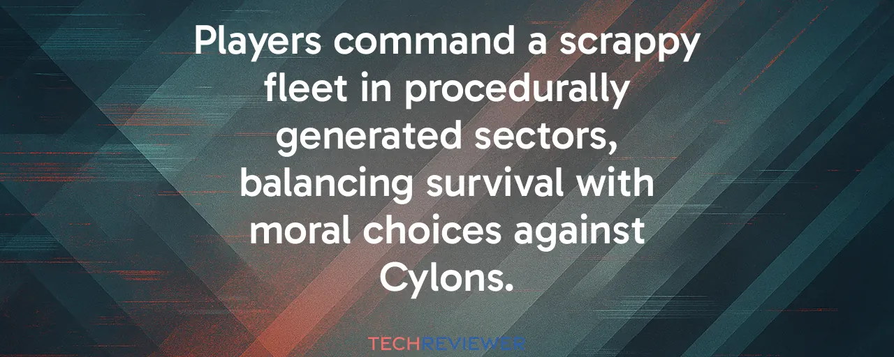 Players command a scrappy fleet in procedurally generated sectors, balancing survival with moral choices against Cylons.