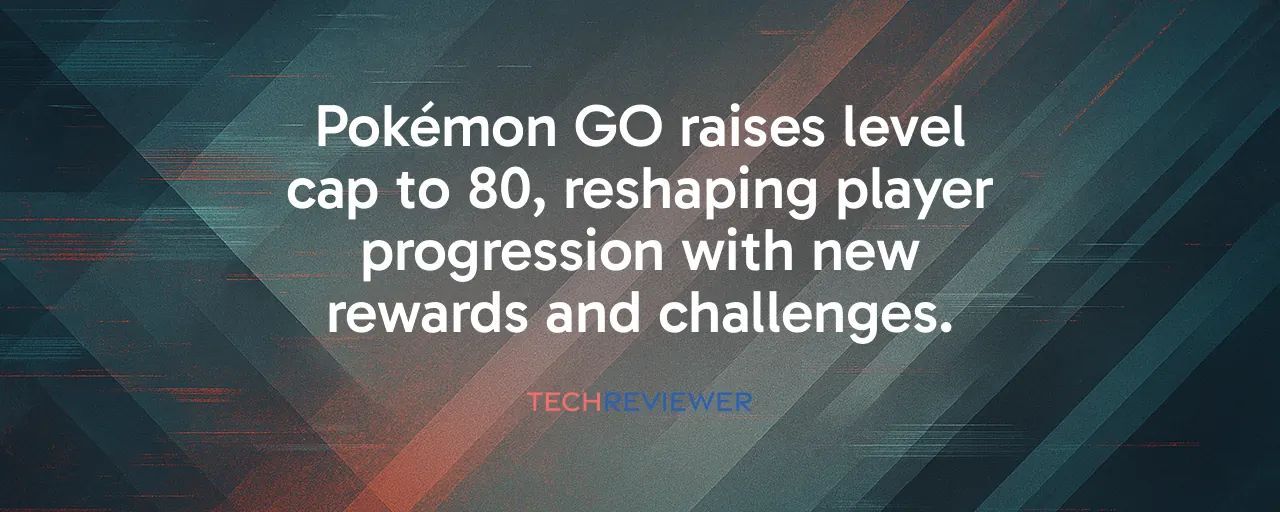 Pokémon GO raises level cap to 80, reshaping player progression with new rewards and challenges.