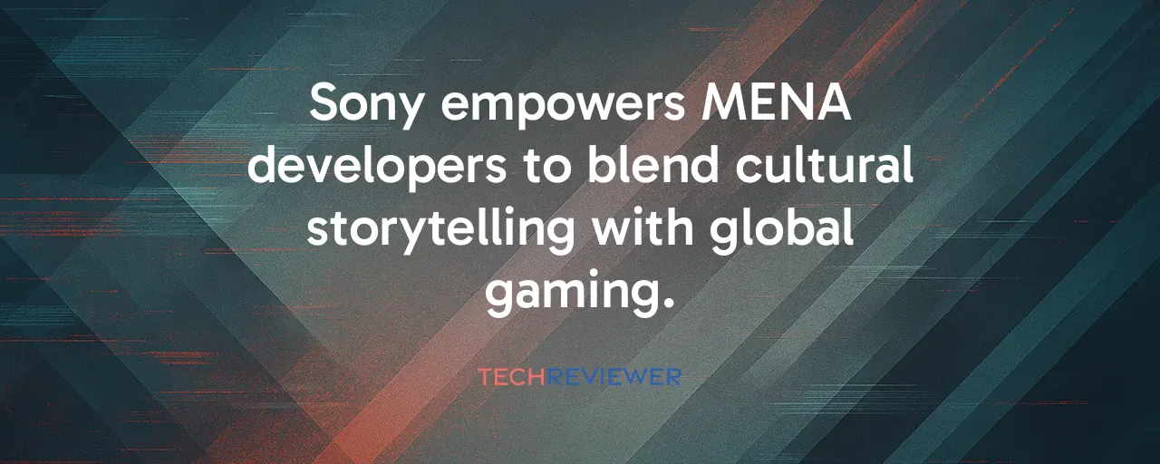 Sony empowers MENA developers to blend cultural storytelling with global gaming.