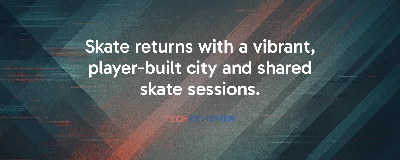 Skate returns with a vibrant, player-built city and shared skate sessions.