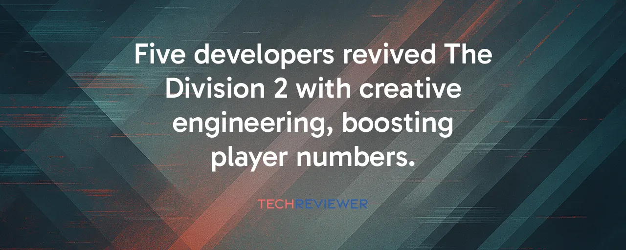 Five developers revived The Division 2 with creative engineering, boosting player numbers.