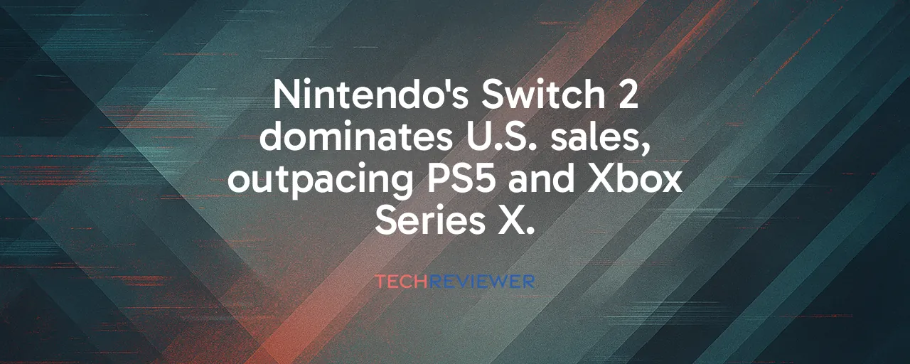 Nintendo's Switch 2 dominates U.S. sales, outpacing PS5 and Xbox Series X.