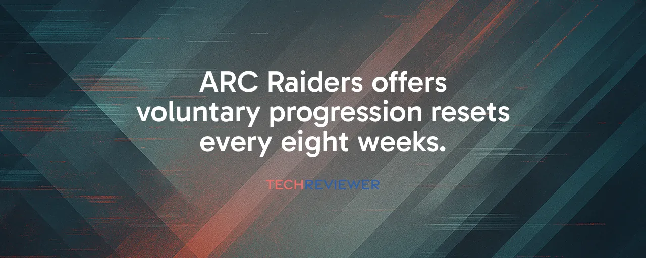 ARC Raiders offers voluntary progression resets every eight weeks.