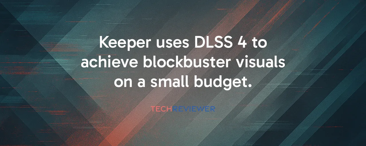 Keeper uses DLSS 4 to achieve blockbuster visuals on a small budget.