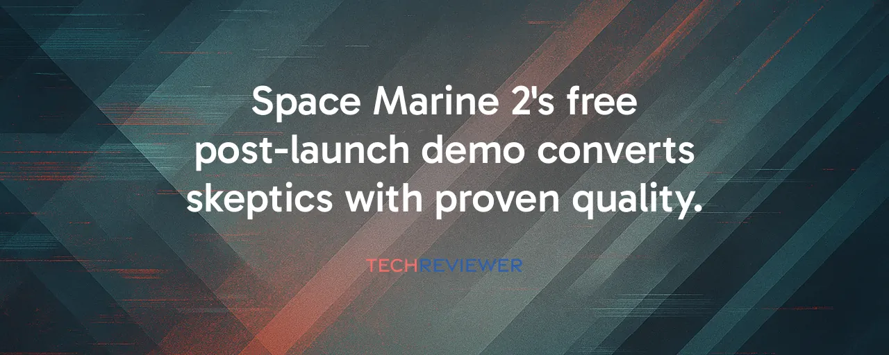 Space Marine 2's free post-launch demo converts skeptics with proven quality.