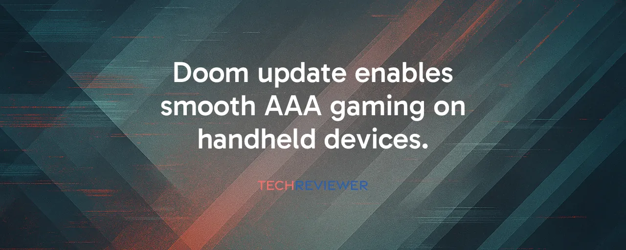 Doom update enables smooth AAA gaming on handheld devices.