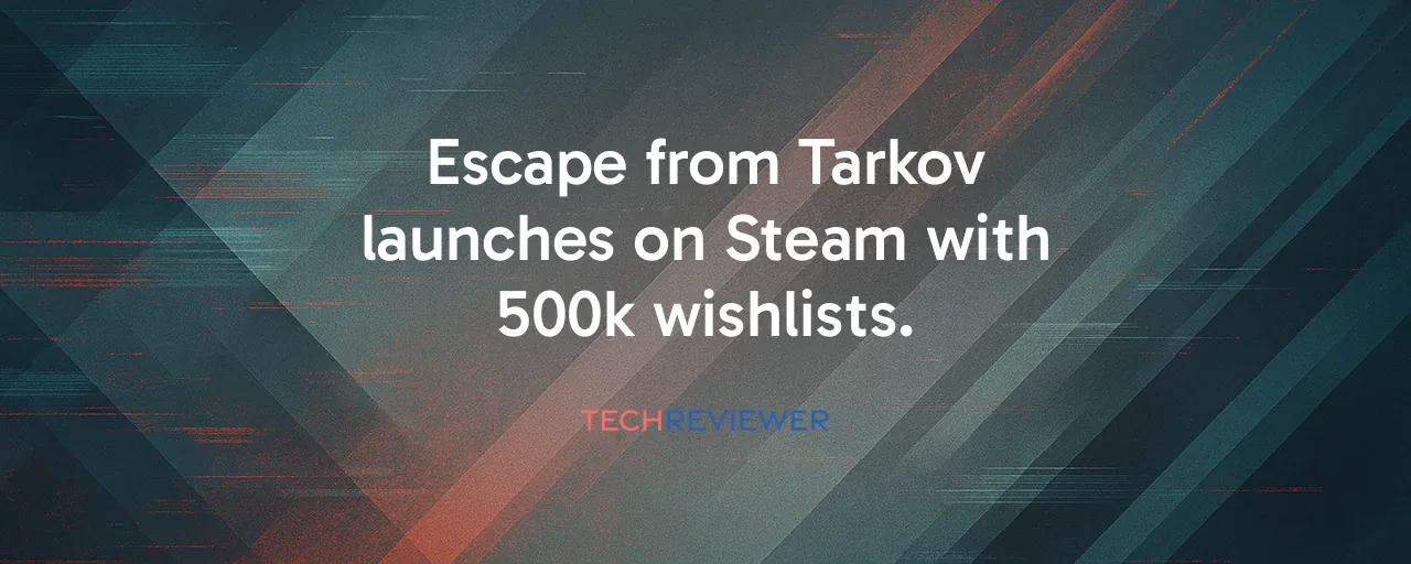 Escape from Tarkov launches on Steam with 500k wishlists.