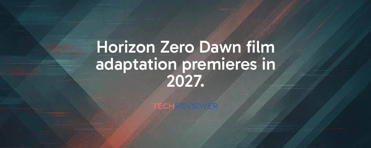 Horizon Zero Dawn film adaptation premieres in 2027.