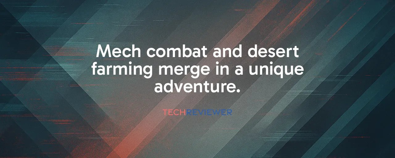 Mech combat and desert farming merge in a unique adventure.