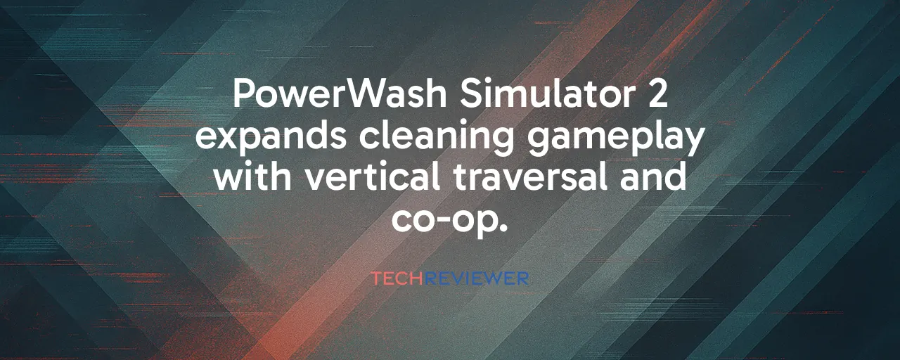 PowerWash Simulator 2 expands cleaning gameplay with vertical traversal and co-op.