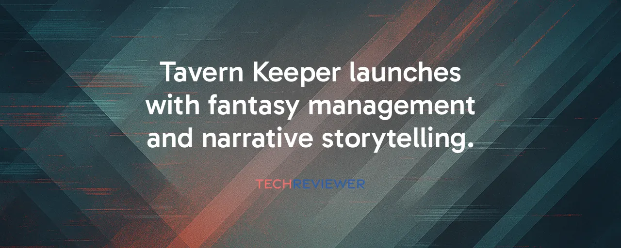 Tavern Keeper launches with fantasy management and narrative storytelling.