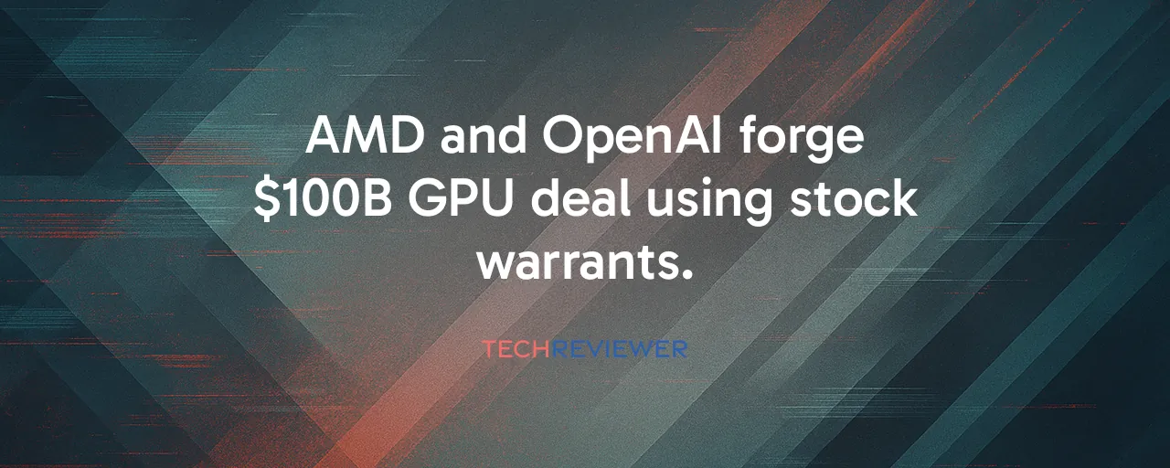 AMD and OpenAI forge $100B GPU deal using stock warrants.