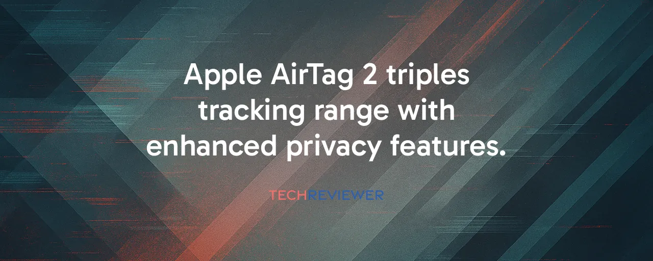 Apple AirTag 2 triples tracking range with enhanced privacy features.