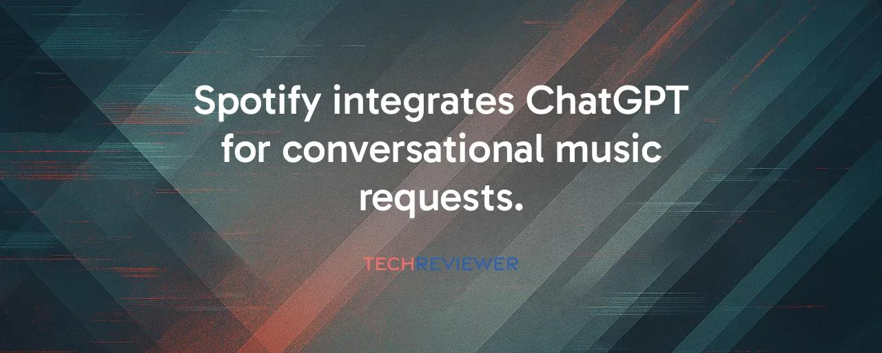 Spotify integrates ChatGPT for conversational music requests.