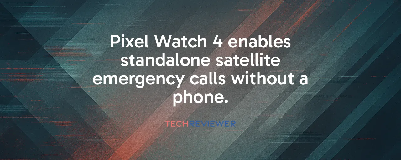 Pixel Watch 4 enables standalone satellite emergency calls without a phone.