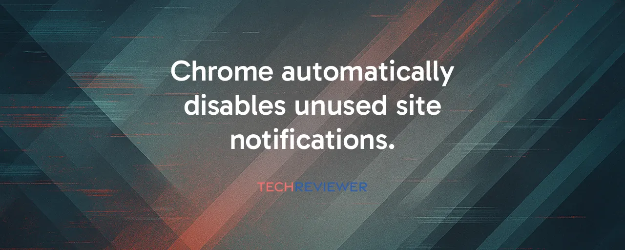 Chrome automatically disables unused site notifications.