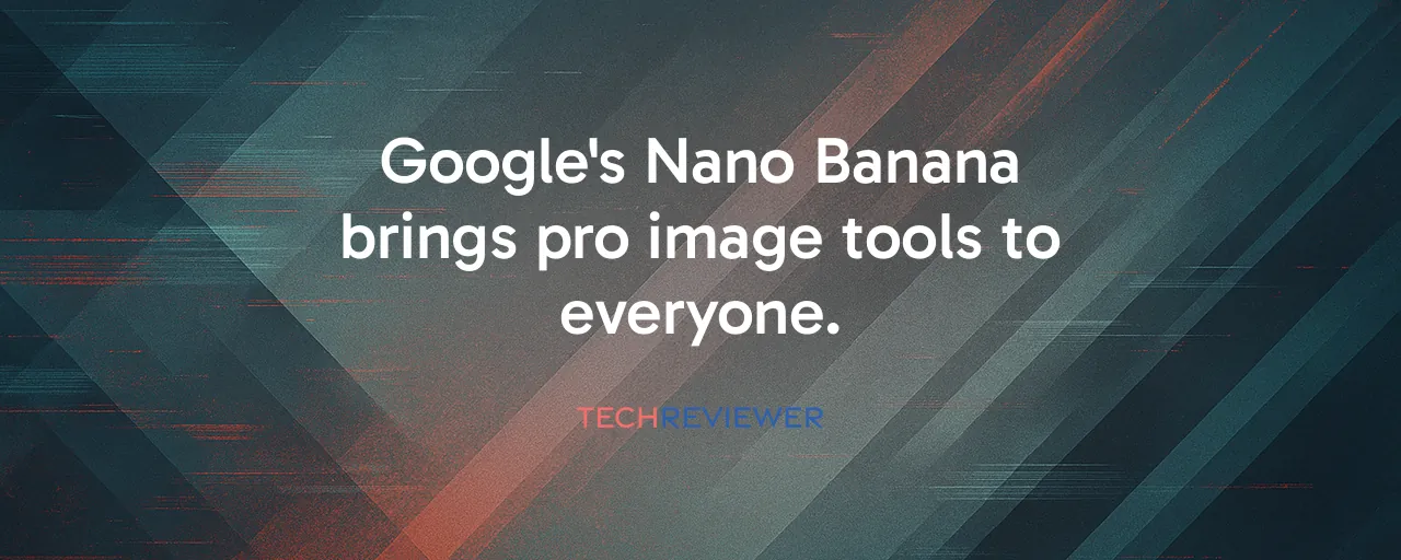 Google's Nano Banana brings pro image tools to everyone.