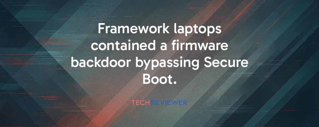 Framework laptops contained a firmware backdoor bypassing Secure Boot.