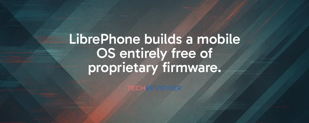 LibrePhone builds a mobile OS entirely free of proprietary firmware.
