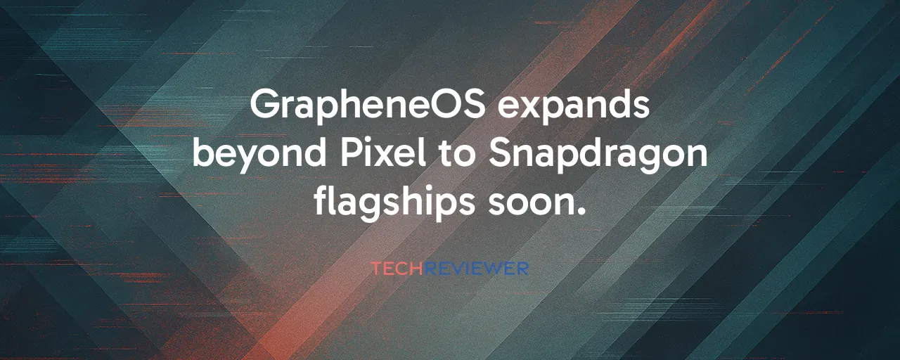 GrapheneOS expands beyond Pixel to Snapdragon flagships soon.