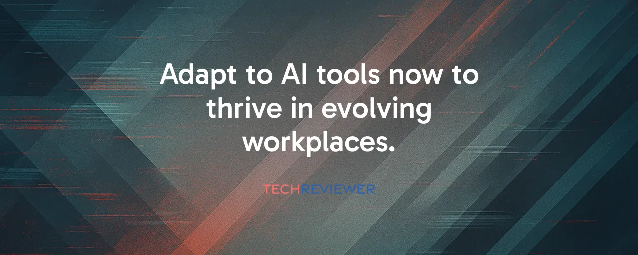 Adapt to AI tools now to thrive in evolving workplaces.