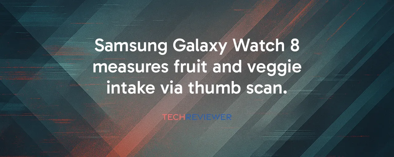 Samsung Galaxy Watch 8 measures fruit and veggie intake via thumb scan.
