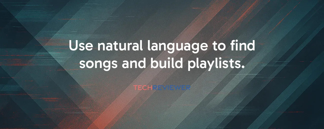 Use natural language to find songs and build playlists.