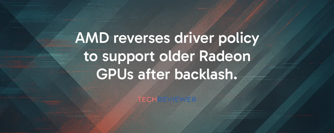 AMD reverses driver policy to support older Radeon GPUs after backlash.